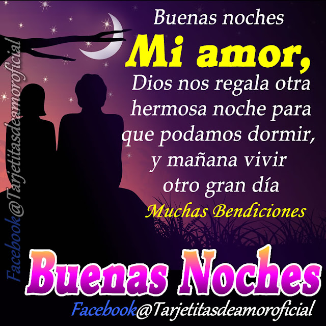 Buenas noches mi amor, Dios bendiga y proteja tu sueño, ademas te llene