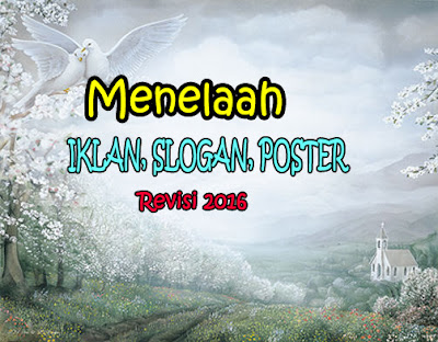  Kali ini kita akan membahas tentang cara menelaah pola penyajian dan kebahasaan teks ikla Cara Menelaah Pola Penyajian dan Kebahasaan Teks Iklan, Slogan, atau Poster Edisi Revisi Terbaru 2016