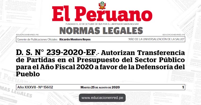 D. S. N° 239-2020-EF.- Autorizan Transferencia de Partidas en el Presupuesto del Sector Público para el Año Fiscal 2020 a favor de la Defensoría del Pueblo D. S. N° 239-2020-EF.- Autorizan Transferencia de Partidas en el Presupuesto del Sector Público para el Año Fiscal 2020 a favor de la Defensoría del Pueblo
