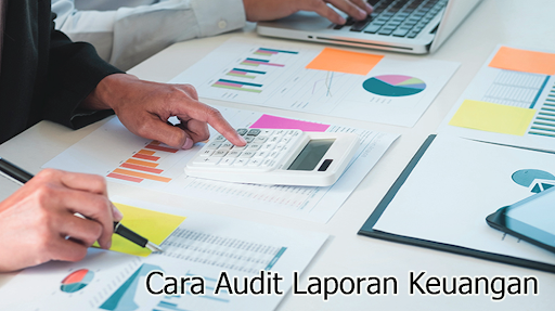Cara Audit Laporan Keuangan