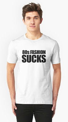 80s Fashion Sucks T-shirt
