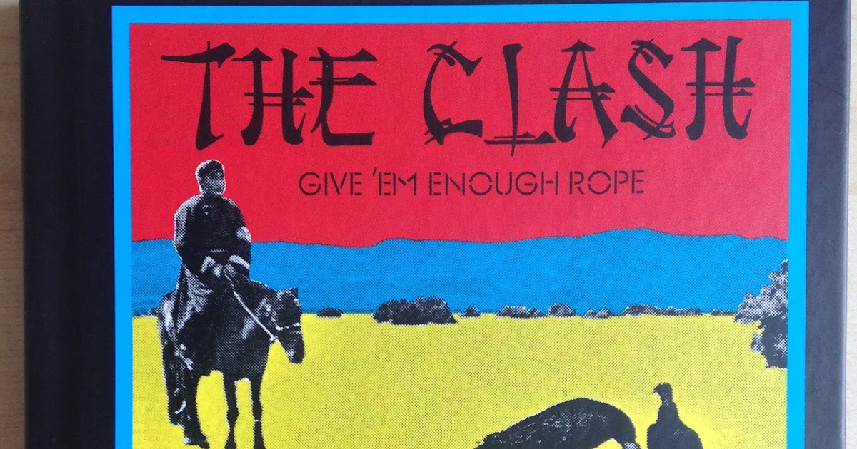 Sounds Good, Looks Good... "Give 'Em Enough Rope" by THE CLASH (Inside