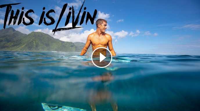 This is Livin Episode 26 Surfing Secret Spots in Tahiti