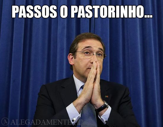 Alegadamente.pt (foto: Global Imagens) Pedro Passos Coelho – Passos o Pastorinho…