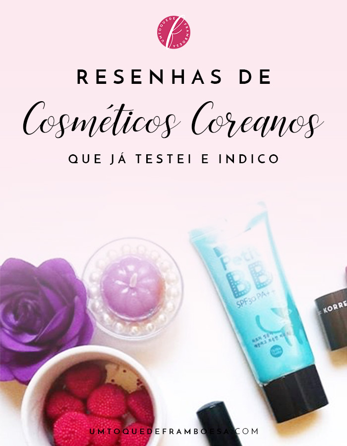 Resenha de cosméticos coreanos que já testei e indico