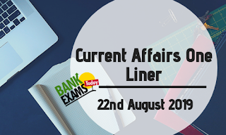 Current Affairs One-Liner: 22nd August 2019