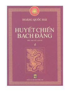 Huyết chiến Bạch Đằng - Hoàng Quốc Hải