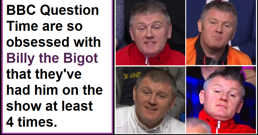 Why do Question Time love Billy the Bigot so much?