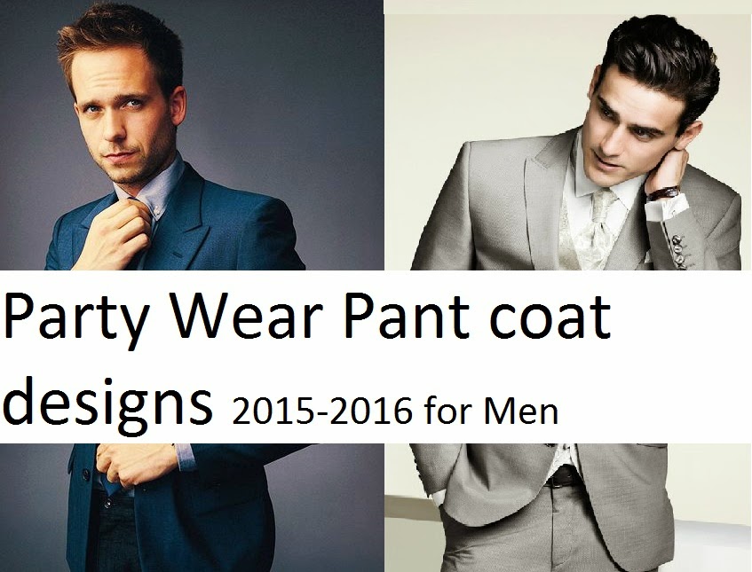 Party Wear Pant coat designs 2015-2016 for Men | Party wear 3 piece ...