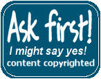 Ask for permission before even thinking of taking anything on this site!