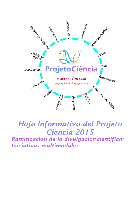  http://www.researchgate.net/publication/274253823_Hoja_Informativa_del_Projeto_Cincia_2015_-_Ramificacin_de_la_divulgacin_cientfica_Iniciativas_multimodales