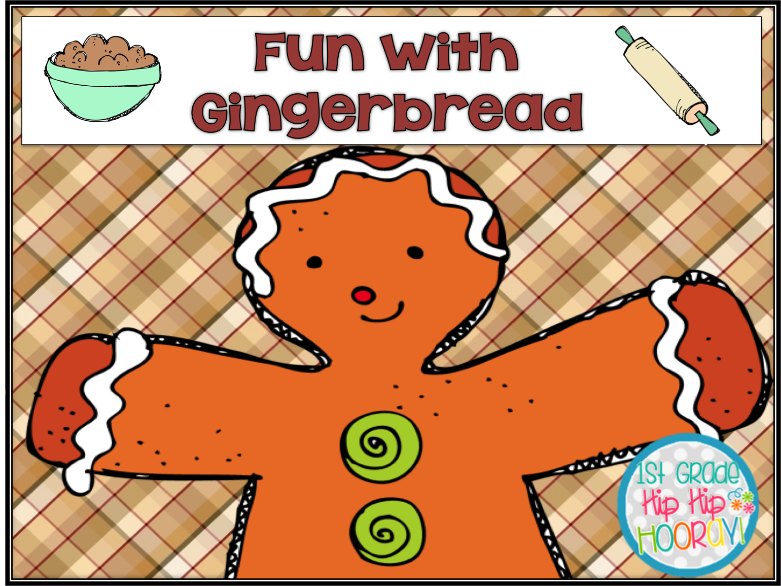 1st Grade Hip Hip Hooray! Gingerbread Fun!!