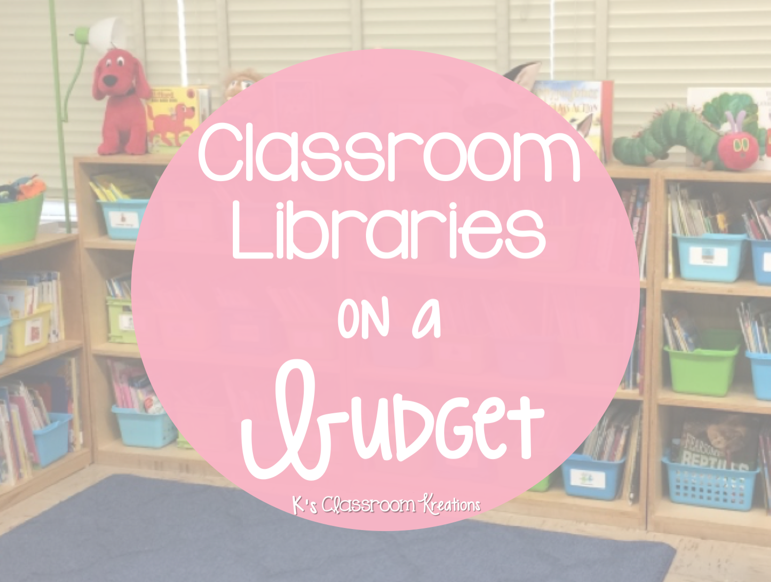 How to Build Your Classroom Library on a Budget K's Classroom Kreations