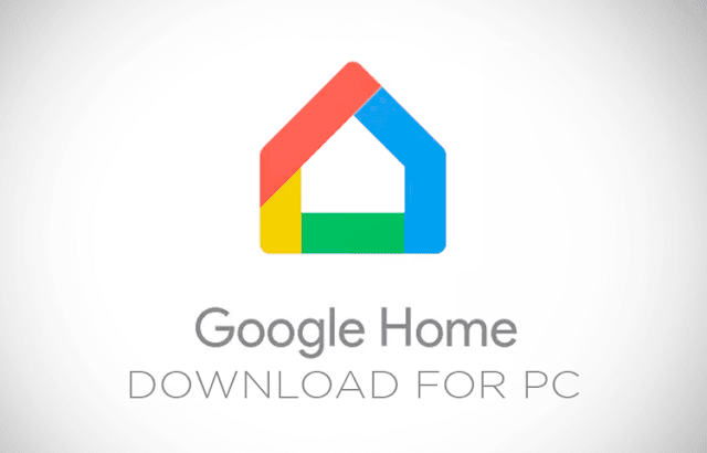 Google Home for PC Windows 10/7/8 Laptop (Official)