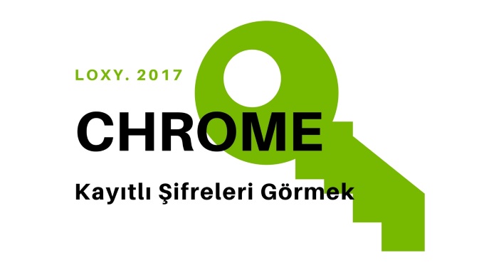 chrome kayıtlı şifreleri görme chrome kayıtlı şifreleri görme