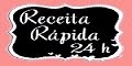 RECEITA RÁPIDA 24 h