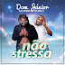 Dom Júnior feat. Bander & Jay Breezy - Não Stressa