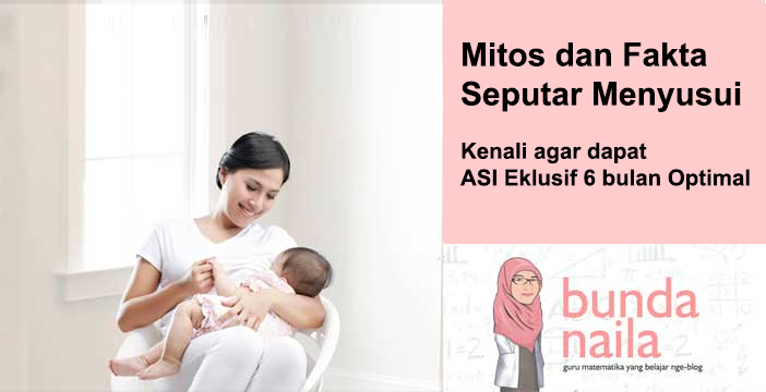 Mitos dan Fakta Seputar Menyusui. Kenali agar ASI Ekslusif 6 bulan