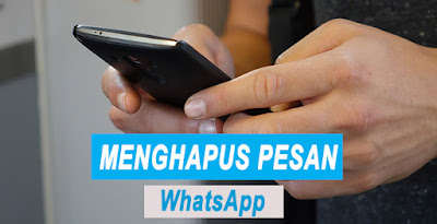 Cara Menghapus Pesan WhatsApp yang Sudah Terkirim Cara Menghapus Pesan WhatsApp yang Sudah Terkirim