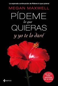 Pideme lo que quieras y yo te lo dare 4, Megan Maxwell