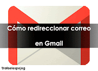 como redireccionar correo en gmail como redireccionar correo en gmail