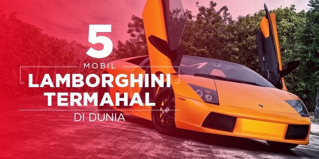 Mobil Lamborghini Termahal di Dunia