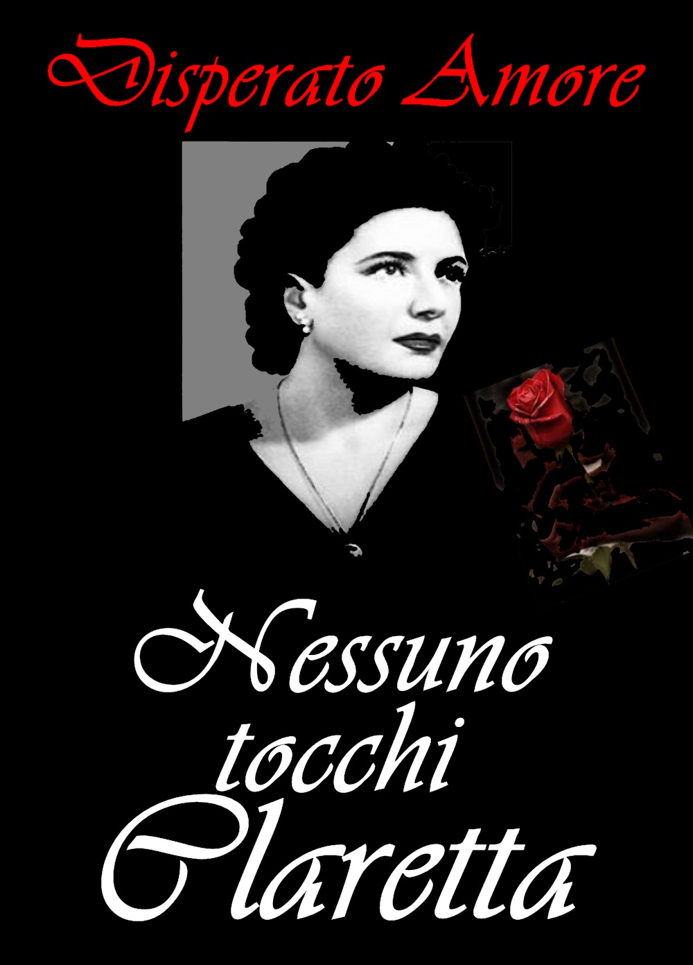 UOMINI LIBERI Press QUEL DISPERATO AMORE NESSUNO TOCCHI CLARETTA