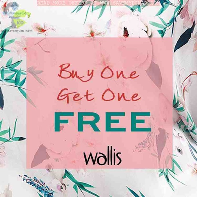 Wallis Kuwait - Buy One Get One Free on selected items at Al Fanal Mall Kuwait