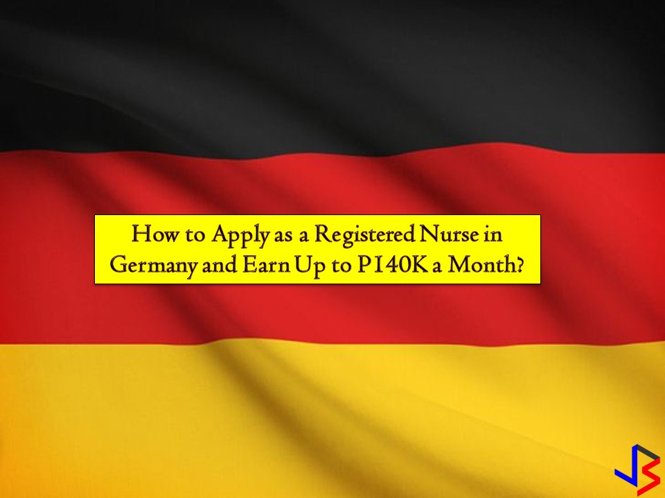 Filipino nurses are still in demand anywhere in the world. With big salaries and opportunities awaits, most of the nurses in the Philippines has a plan to work abroad. One of this countries is Germany. Germany is continuously hiring for Filipino nurses through Triple Win Project, a government to government employment scheme between the Philippines and Germany. Through this program, the Philippines has established a market for Filipino registered nurses to work in public hospitals in the said country. Just this June 2018 the Philippine Overseas Employment Administration (POEA) announced that it is now accepting applications for nurses under Triple Win Project. The following qualification and requirement may be the same for the next batch of the hiring of Filipino nurses to Germany under Tripple Win Project. Interested applicants may prepare in advance especially the language training because German language proficiency is an edge. Qualifications: Filipino citizen and a permanent resident of the Philippines A graduate of Bachelor of Science in Nursing With Active Philippine Nursing License With at-least two-years related professional experience (bedside) in hospitals, rehabilitation centers and/or care institutions Requirements: Applicants must have German language proficiency or willing to undergo German language training in the Philippines to attain Level B1. According to the POEA, this is to be paid by the employer. Must be able to attend the language class in October and November 2018; or with Bl or B2 Language Proficiency Level in accordance with the Common European Framework of Reference for Languages. Successful candidates shall have a starting monthly salary of €1,900 or equivalent or P118, 268.21 (gross) that will be increased to € 2,300 or equivalent to P143, 175 after recognition as a qualified nurse. The employer will pay the visa and airfare from the Philippines to Germany and will assist the employee to find a suitable accommodation. The selected nurse will bear the expenses in full or in part of the board and lodging. How to Apply? Qualified applicants should register online at www.ereqister. poea.gov. ph and personally, submit the required documents (fastened in a folder) under the heading "German Federal Employment Agency RSF No. 180018" at the Manpower Registry Division, Ground Floor, Blas F. Ople Bldg. (formerly POEA Bldg.), Ortigas Avenue corner EDSA, Mandaluyong City: Cover letter and curriculum vitae with colored passport size picture; High School Diploma (notarized copy); Nursing Diploma (notarized copy); Board Certificate A copy of the license from the Professional Regulation Commission (PRC); Certificates of employment in related field (previous and current) (notarized copy); Attendance and/or level certificate for the German language, if available; Copy of valid Passport Applicants are required to present their original documents for authentication of written information before forwarding the resume to the employer. Deadline for submission of applications: Applicants at POEA Central Office and Cebu — August 17, 2018 Applicants at other POEA Regional Offices — August 14, 2018