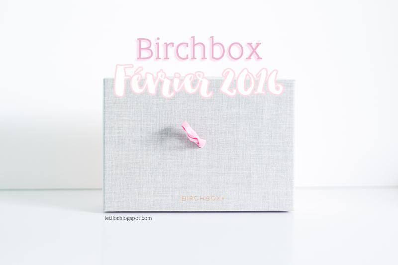 Birchbox à nos amours, février 2016 Birchbox à nos amours, février 2016