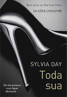 Toda sua - Sylvia Day, Cinquenta tons de cinza, baixar pdf toda sua donwload wikiteen, crossfire, baixar livro, toda sua, cinquenta tons mais escuros, cinquenta tons de liberdade