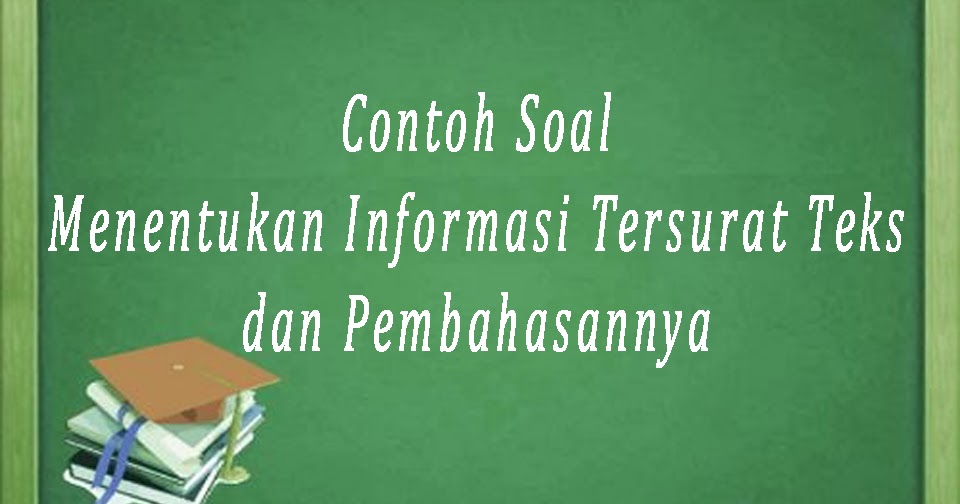 Contoh Soal Menentukan Informasi Tersurat Teks Dan Pembahasannya Di Save