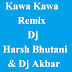 Kawa Kawa - 2012 Remix (Dj Harsh Bhutani & Dj Akbar Sami)