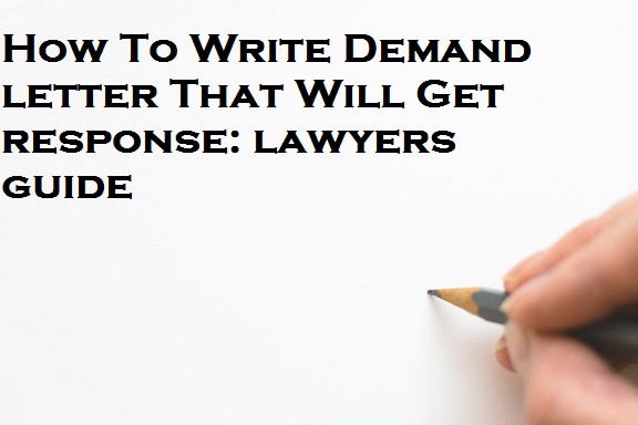 how to write a demand letter that will get response lawyers guide how to write a demand letter