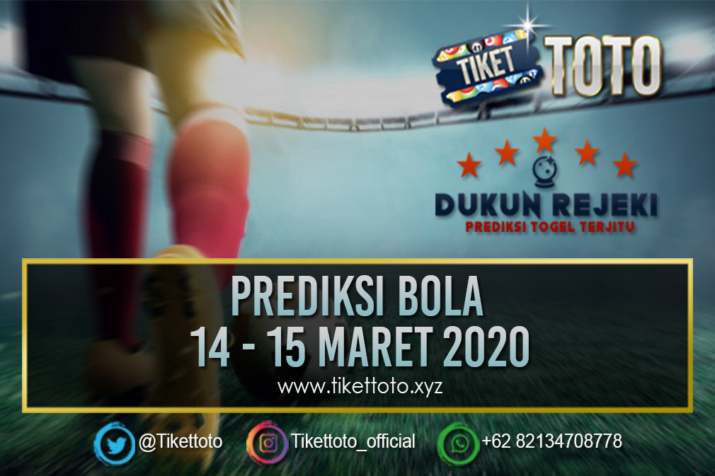 PREDIKSI PERTANDINGAN BOLA 14 – 15 MARET 2020