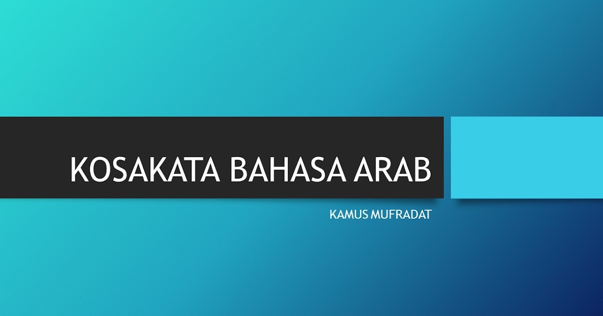 400 Kosakata Bahasa Arab Sehari Hari Dan Artinya Terlengkap Kamus Mufradat
