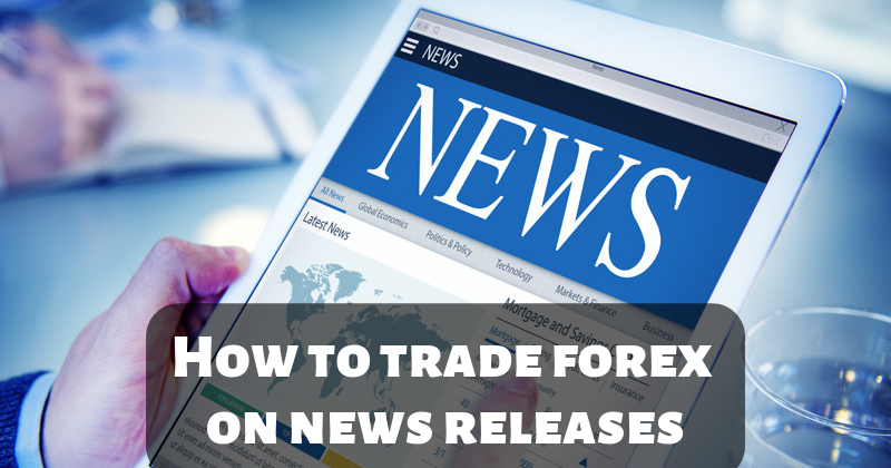How To Trade Forex On News Releases - TradeSafe121
