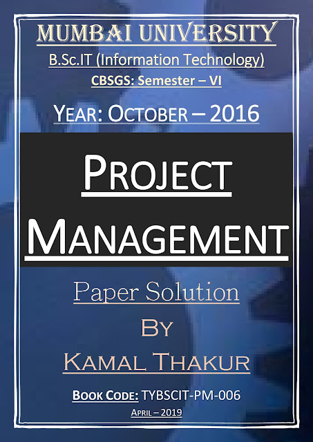 Project Management (October - 2016) [CBSGS - Paper Solution] {Mumbai University}
