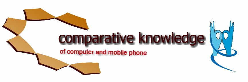 Comparative knowledge of  Mobile phone and Computer