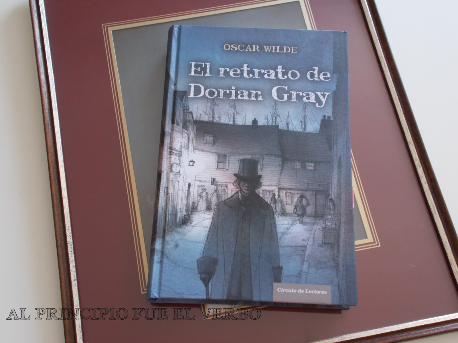El Retrato De Dorian Gray Oscar Wilde AL PRINCIPIO FUE EL VERBO: EL RETRATO DE DORIAN GRAY, Oscar Wilde.