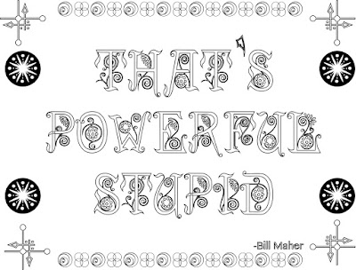 That's Powerful Stupid Bill Maher, adult coloring page, quote, stefanie Girard
