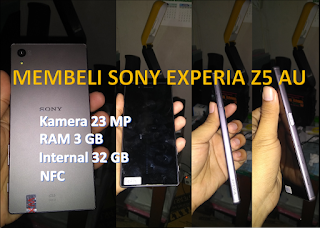 Membeli Sony Xperia Z5 AU (Second like New) di Tahun 2018