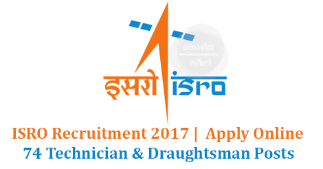 ISRO Recruitment 2017 |  Apply Online 74 Technician & Draughtsman Posts 