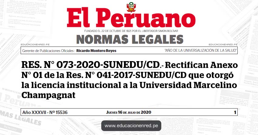 RES. N° 073-2020-SUNEDU/CD.- Rectifican Anexo N° 01 de la Res. N° 041-2017-SUNEDU/CD que otorgó la licencia institucional a la Universidad Marcelino Champagnat RES. N° 073-2020-SUNEDU/CD.- Rectifican Anexo N° 01 de la Res. N° 041-2017-SUNEDU/CD que otorgó la licencia institucional a la Universidad Marcelino Champagnat