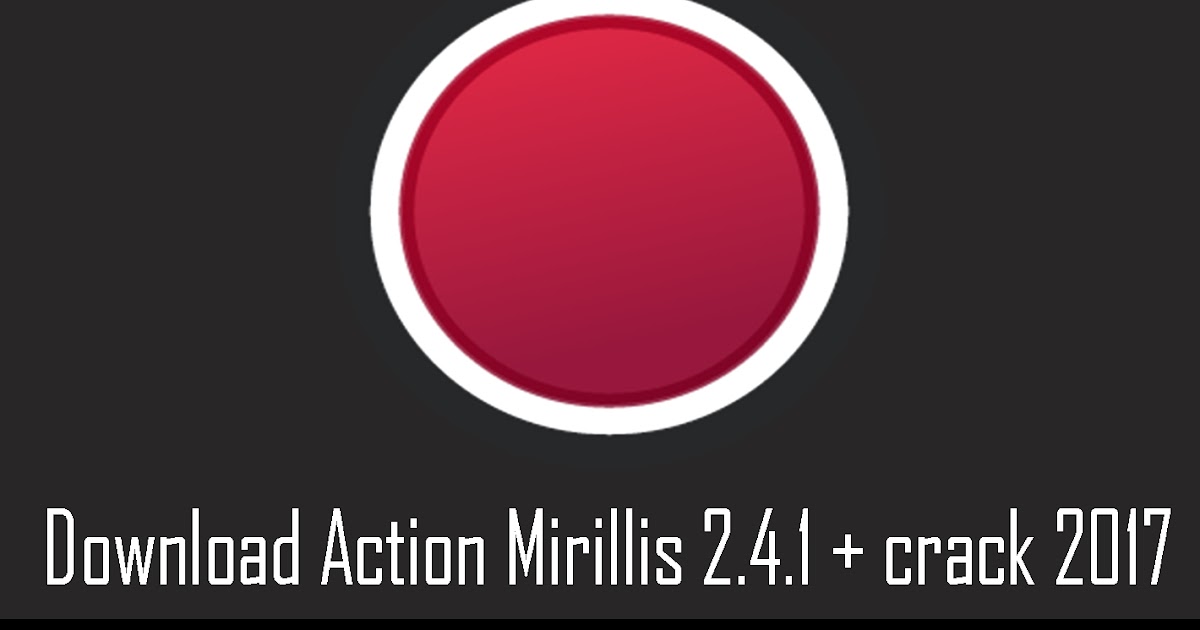 action mirillis crack 2.4.1