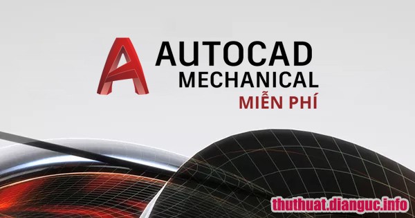 Tổng hợp phần mềm AutoCAD Mechanical tất cả các phiên bản full activate