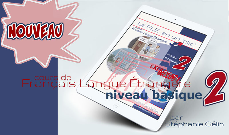 Cours de Français Langue Étrangère niveau basique 2, le FLE en un clic