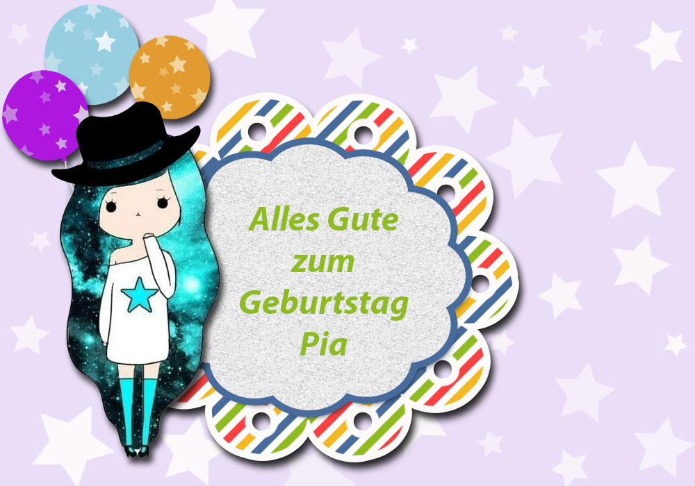 Alles Gute zum Geburtstag Alles Gute zum Geburtstag Pia