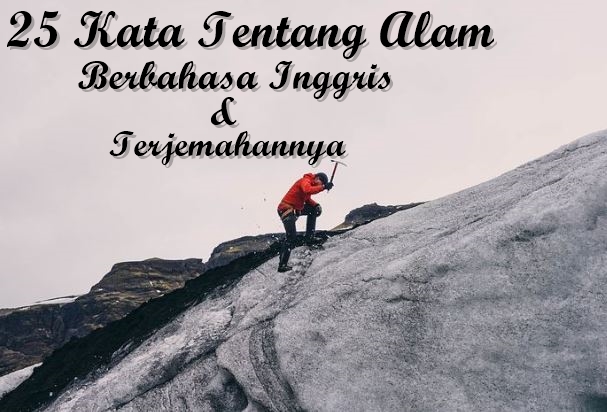 25 Kata Bijak Tentang Alam Dalam Bahasa Inggris dengan Terjemahannya