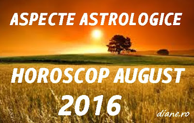 Horoscop august 2016